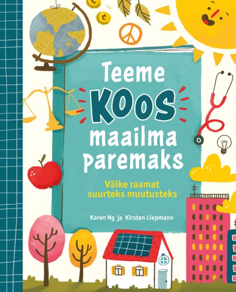 Teeme koos maailma paremaks Väike raamat suurteks muutusteks kaanepilt – front cover