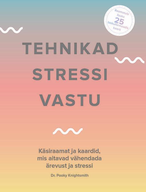 Tehnikad stressi vastu Käsiraamat ja kaardid, mis aitavad vähendada stressi ja ärevust kaanepilt – front cover