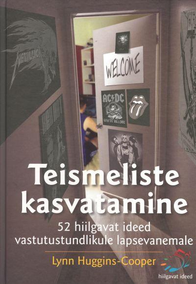 Teismeliste kasvatamine 52 hiilgavat ideed vastutustundlikule lapsevanemale kaanepilt – front cover