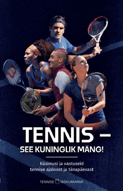 Tennis – see kuninglik mäng! Küsimusi ja vastuseid tennise ajaloost ja tänapäevast kaanepilt – front cover