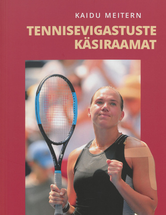 Tennisevigastuste käsiraamat Üle 100 tennisevigastuse kaanepilt – front cover