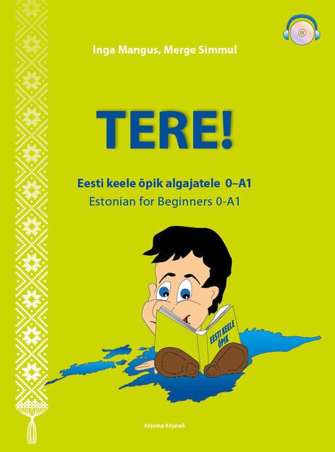 Tere! Eesti keele õpik algajatele 0–A1 Estonian for beginners 0–A1 kaanepilt – front cover