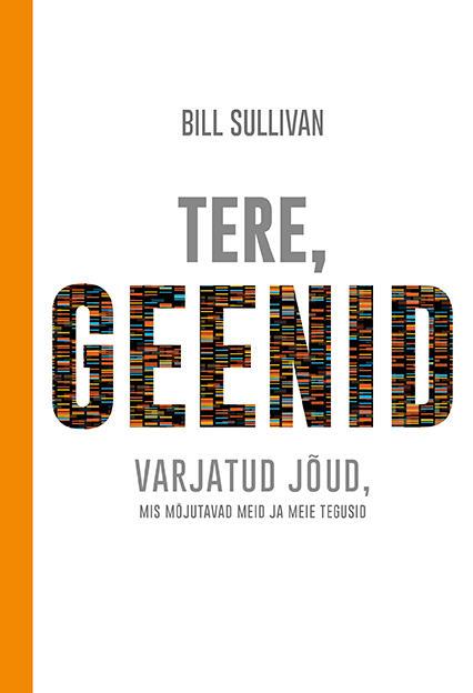 Tere, geenid Varjatud jõud, mis mõjutavad meid ja meie tegusid kaanepilt – front cover