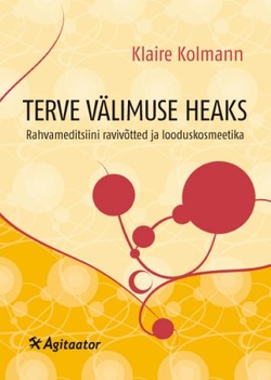 Terve välimuse heaks Rahvameditsiini ravivõtted ja looduskosmeetika kaanepilt – front cover