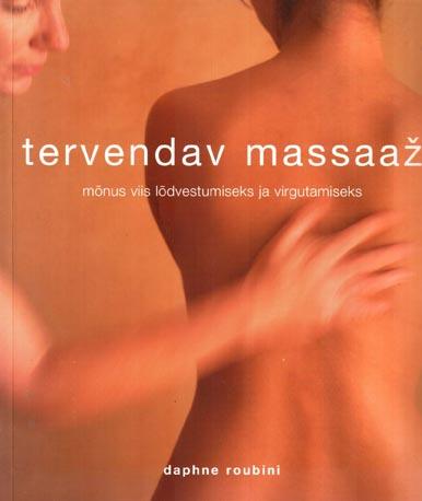 Tervendav massaaž Mõnus viis lõdvestumiseks ja virgutamiseks kaanepilt – front cover