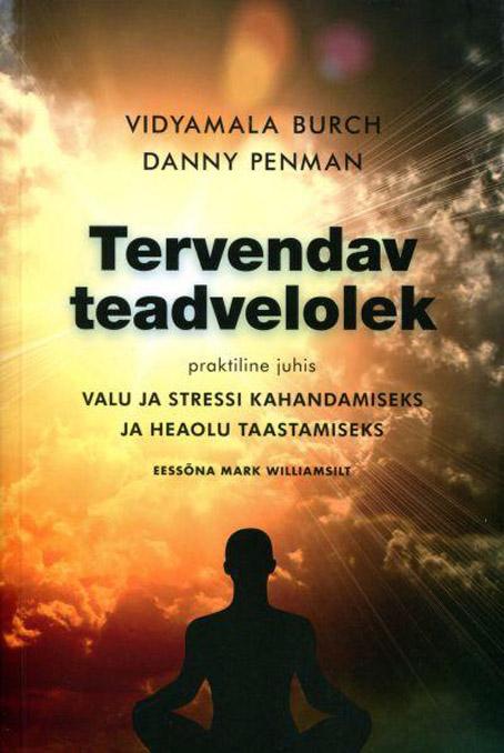 Tervendav teadvelolek Praktiline juhis valu ja stressi kahandamiseks ja heaolu taastamiseks kaanepilt – front cover