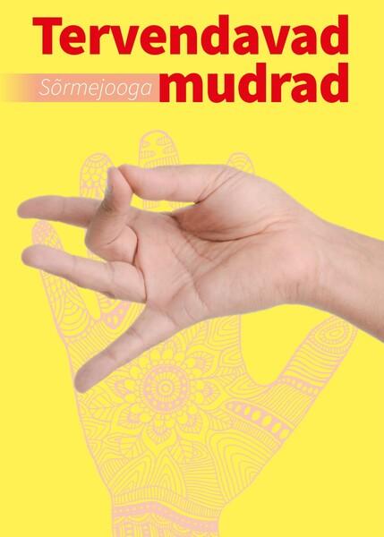 Tervendavad mudrad: sõrmejooga kaanepilt – front cover