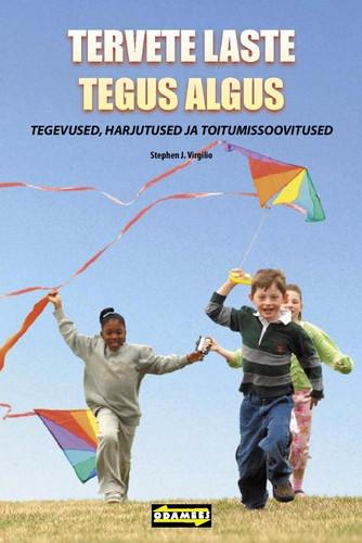 Tervete laste tegus algus Tegevused, harjutused ja toitumissoovitused kaanepilt – front cover