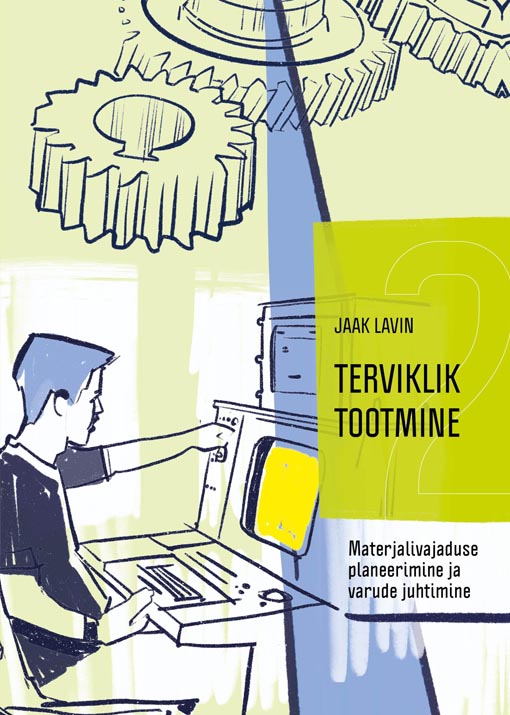 Terviklik tootmine 2: materjalivajaduse planeerimine ja varude juhtimine kaanepilt – front cover