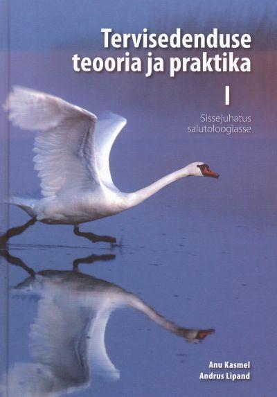 Tervisedenduse teooria ja praktika I Sissejuhatus salutoloogiasse kaanepilt – front cover