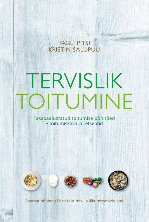 Tervislik toitumine Tasakaalustatud toitumise põhitõed + toitumiskava ja retseptid kaanepilt – front cover