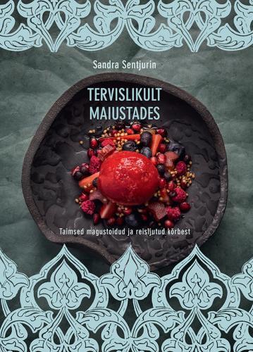 Tervislikult maiustades Taimsed magustoidud ja reisijutud kõrbest kaanepilt – front cover