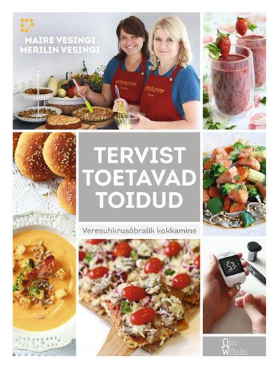 Tervist toetavad toidud Veresuhkrusõbralik kokkamine kaanepilt – front cover