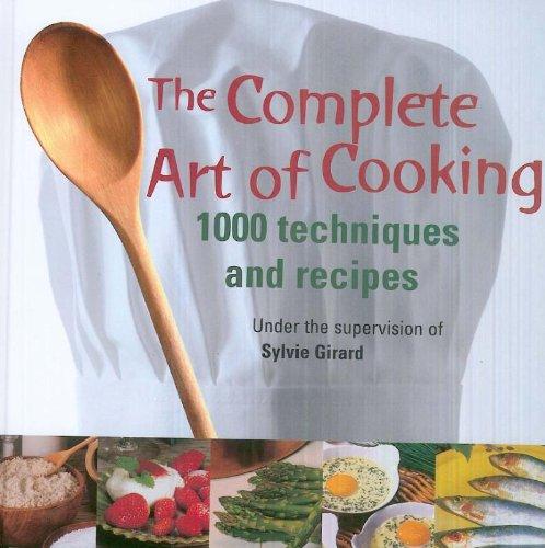 The Complete Art of Cooking 1000 techniques and recipes kaanepilt – front cover