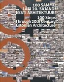100 sammu läbi 20. sajandi Eesti arhitektuuri, näitus: Eesti Arhitektuurimuuseum 26.06–22.09.2013