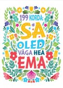 199 korda: sa oled väga hea ema