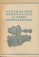 Aurumasinad, auruturbiinid ja nende abimehhanismid