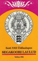 Eesti XXII Üldlaulupeo segakoori laulud