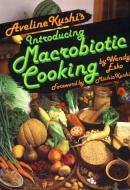 Aveline Kushi’s Introducing Macrobiotic Cooking