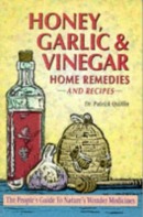 Honey, Garlic, & Vinegar: Home Remedies & Recipes