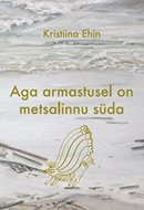 Aga armastusel on metsalinnu süda