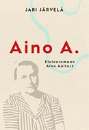 Aino A: elulooromaan Aino Aaltost