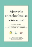 Ajurveda enesehoolitsuse käsiraamat