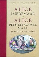 Alice Imedemaal • Alice peeglitagusel maal ja mida ta seal nägi