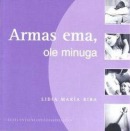 Armas ema, ole minuga