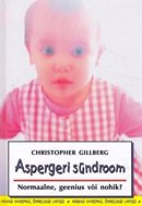 Aspergeri sündroom lastel, noortel ja täiskasvanutel: normaalne, geenius või nohik?