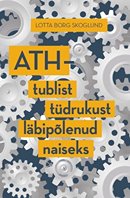 ATH – tublist tüdrukust läbipõlenud naiseks