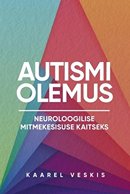 Autismi olemus: neuroloogilise mitmekesisuse kaitseks