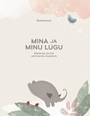 Mina ja minu lugu: beebiraamat