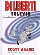 Dilberti tulevik: kuidas lollus aitab 21. sajandil mõnusalt ära elada