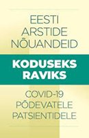 Eesti arstide nõuandeid koduseks raviks Covid-19 põdevatele patsientidele