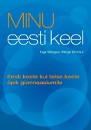 Minu eesti keel: eesti keele kui teise keele õpik gümnaasiumile