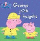 George jääb haigeks