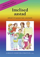 Imelised aastad: juhend 2–8 aastaste laste vanematele