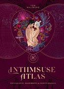 Intiimsuse atlas: seksuaalsuse, naudingute ja suhete kompass