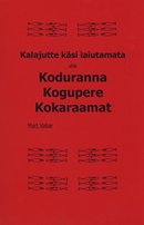 Kalajutte käsi laiutamata ehk koduranna kogupere kokaraamat