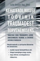 Kehateadlikkuse töövihik traumadest tervenemiseks