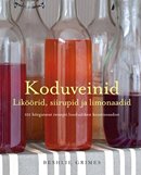 Koduveinid: liköörid, siirupid ja limonaadid