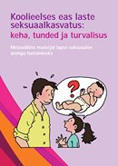 Koolieelses eas laste seksuaalkasvatus: keha, tunded ja turvalisus