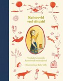 Kui soovid veel täitusid: vendade Grimmide kauneimad muinaslood