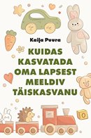 Kuidas kasvatada oma lapsest meeldiv täiskasvanu