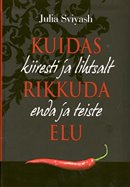 Kuidas kiiresti ja lihtsalt rikkuda enda ja teiste elu