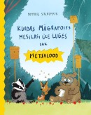 Kuidas mägrapoiss mesilasi üle luges ehk Metsalood