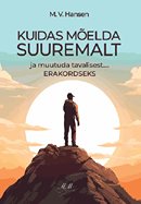 Kuidas mõelda suuremalt ja muutuda tavalisest erakordseks