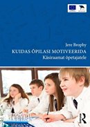 Kuidas õpilasi motiveerida: käsiraamat õpetajatele