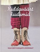 Kuldaväärt kudumid: valik Eesti kudujate loomingut